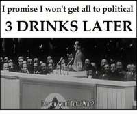i-promise-i-wont-get-all-to-political-drinks-later-10499605.png